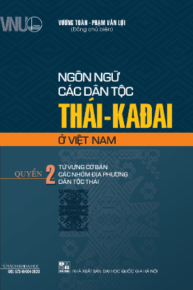 Ảnh của Ngôn ngữ các dân tộc hệ Thái - Kadai ở Việt Nam. Quyển 2. Từ vựng cơ bản các nhóm địa phương dân tộc Thái