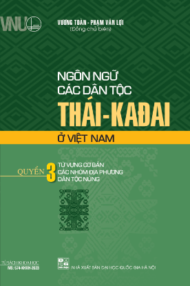 Ảnh của Ngôn ngữ các dân tộc hệ Thái - Kadai ở Việt Nam. Quyển 3. Từ vựng cơ bản các nhóm địa phương dân tộc Nùng