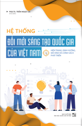 Ảnh của Hệ thống đổi mới sáng tạo quốc gia của Việt Nam - Hiện trạng, định hướng, mô hình và chính sách phát triển